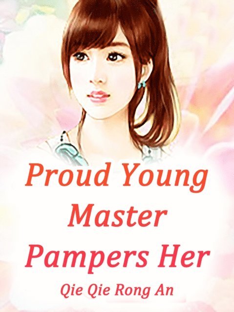 Qie QieRongAn - Proud Young Master Pampers Her, E-bok. Tillgänglighet: Lägg i varukorg