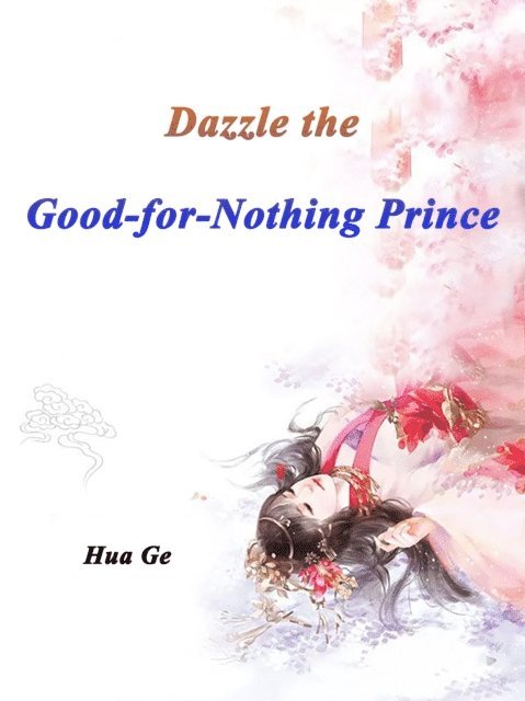 Hua Ge - Dazzle the Good-for-Nothing Prince, E-bok