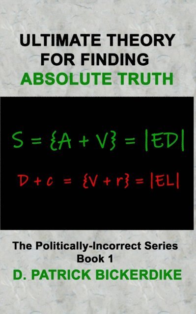 D. Patrick Bickerdike - Ultimate Theory for Finding Absolute Truth, E-bok