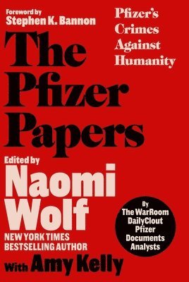 The WarRoom/DailyClout Pfizer Documents Analysts, Naomi Wolf, Amy Kelly - Pfizer Papers, Inbunden
