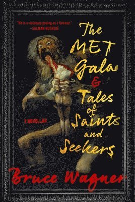 Bruce Wagner - Met Gala & Tales of Saints and Seekers, Inbunden