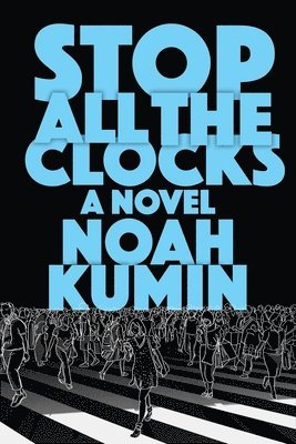 Noah Kumin - Stop All the Clocks, Inbunden