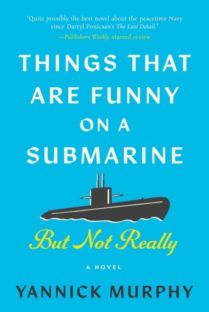 Yannick Murphy - Things That Are Funny on a Submarine But Not Really, E-bok
