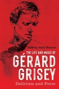 The Life and Music of Grard Grisey
