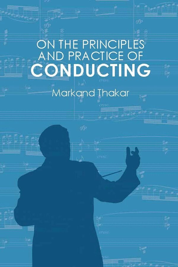 Markand Thakar - On the Principles and Practice of Conducting, Häftad