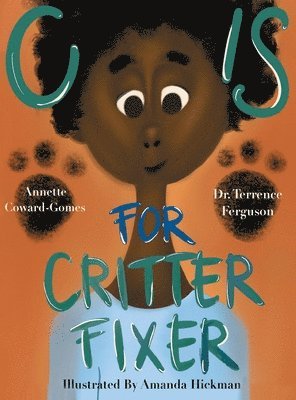 Terrence Ferguson, Annette Coward-Gomes - C Is for Critter Fixer, Inbunden. Tillgänglighet: Lägg i varukorg