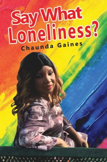 Chaunda Gaines - Say What Loneliness?, E-bok. Tillgänglighet: Lägg i varukorg