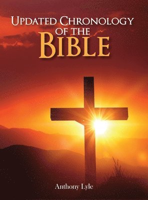 Anthony Lyle - Updated Chronology of the Bible, Inbunden