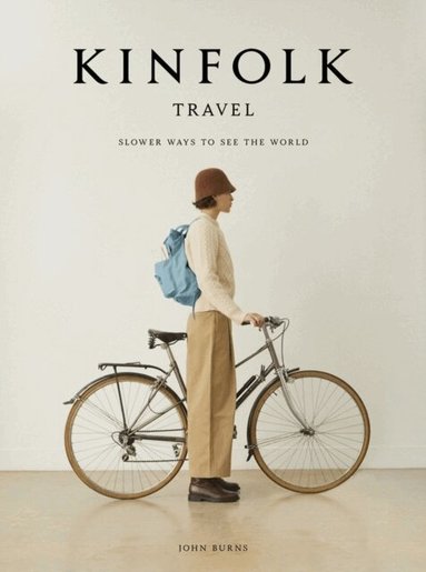 John Burns - Kinfolk Travel, Inbunden