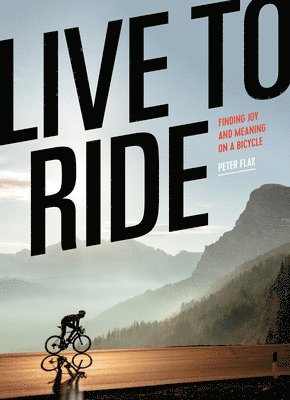 Peter Flax - Live to Ride, Inbunden