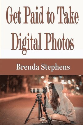 Brenda Stephens - Get Paid to Take Digital Photos, Häftad. Tillgänglighet: Lägg i varukorg