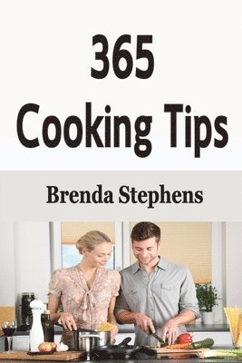 Brenda Stephens - 365 Cooking Tips, Häftad. Tillgänglighet: Lägg i varukorg