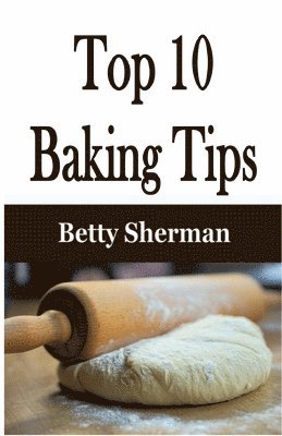 Betty Sherman - Top 10 Baking Tips, Häftad. Tillgänglighet: Lägg i varukorg