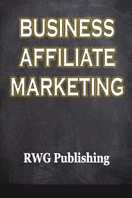 Rwg Publishing - Business Affiliate Marketing, Häftad. Tillgänglighet: Lägg i varukorg