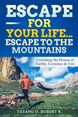 Tatang D Hubert R - Escape for Your Life...Escape to the Mountains, Häftad