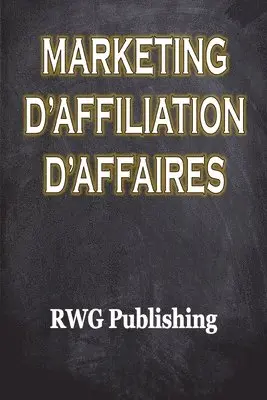 Rwg Publishing - Marketing d'affiliation d'affaires, Häftad. Tillgänglighet: Lägg i varukorg