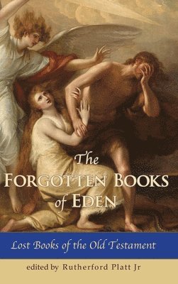 Platt Rutherford Jr - Forgotten Books of Eden Lost Books of the Old Testament, Inbunden