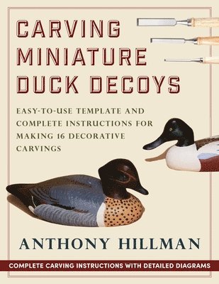 Anthony Hillman - Carving Miniature Duck Decoys, Häftad. Tillgänglighet: Lägg i varukorg
