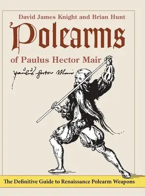 David James Knight, Brian Hunt - Polearms of Paulus Hector Mair, Inbunden. Tillgänglighet: Lägg i varukorg