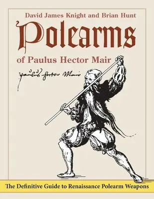 David James Knight, Brian Hunt - Polearms of Paulus Hector Mair, Häftad. Tillgänglighet: Lägg i varukorg