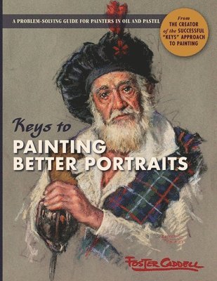 Foster Caddell - Keys to Painting Better Portraits, Häftad. Tillgänglighet: Lägg i varukorg
