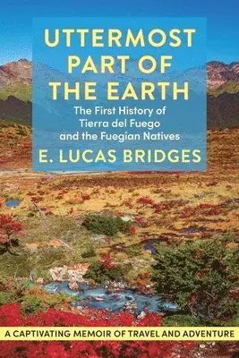E Lucas Bridges - Uttermost Part of the Earth, Häftad. Tillgänglighet: Lägg i varukorg