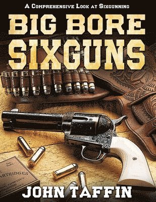 John Taffin - Big Bore Sixguns, Häftad. Tillgänglighet: Lägg i varukorg