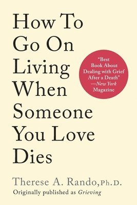 Therese A Rando - How To Go On Living When Someone You Love Dies, Häftad. Tillgänglighet: Lägg i varukorg