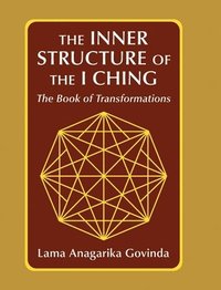 inner structure of the I ching, the Book of transformations