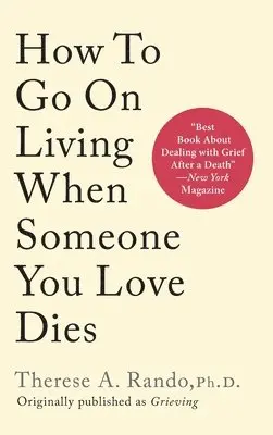Therese A Rando - How To Go On Living When Someone You Love Dies, Inbunden. Tillgänglighet: Lägg i varukorg
