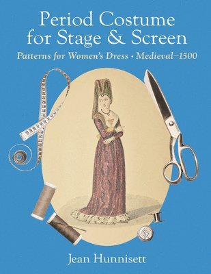 Jean Hunnisett - Period Costume for Stage & Screen, Inbunden