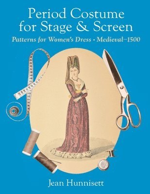 Jean Hunnisett - Period Costume for Stage & Screen, Häftad