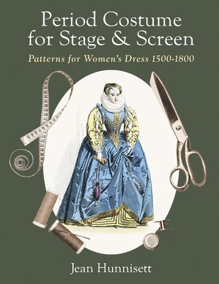 Jean Hunnisett - Period Costume for Stage & Screen, Inbunden
