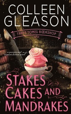 Colleen Gleason - Stakes, Cakes and Mandrakes, Häftad