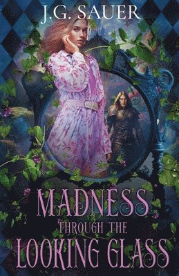 Madness Through the Looking Glass