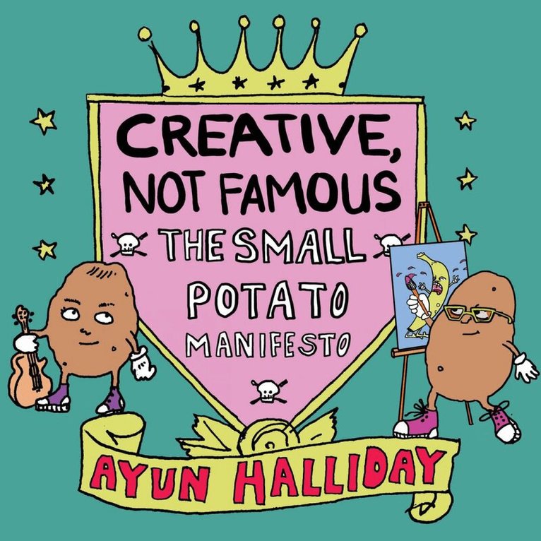 Ayun Halliday - Creative, Not Famous, Häftad