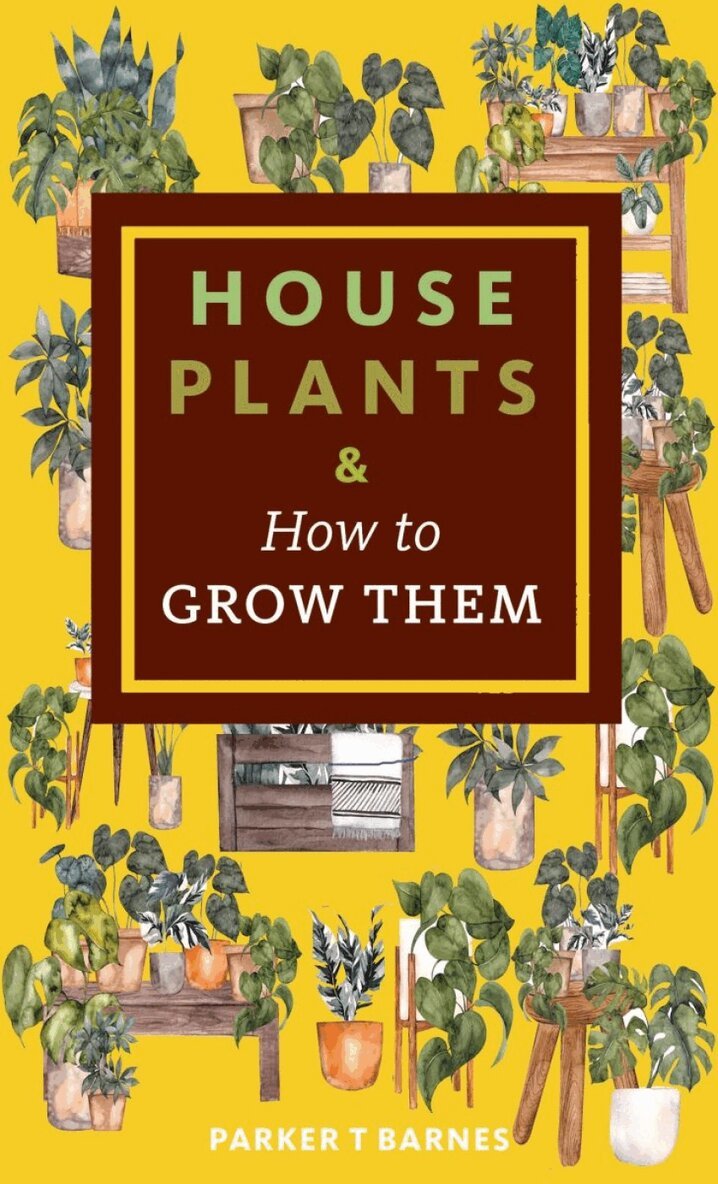 Parker T. Barnes - Houseplants & How to Grow Them, Häftad