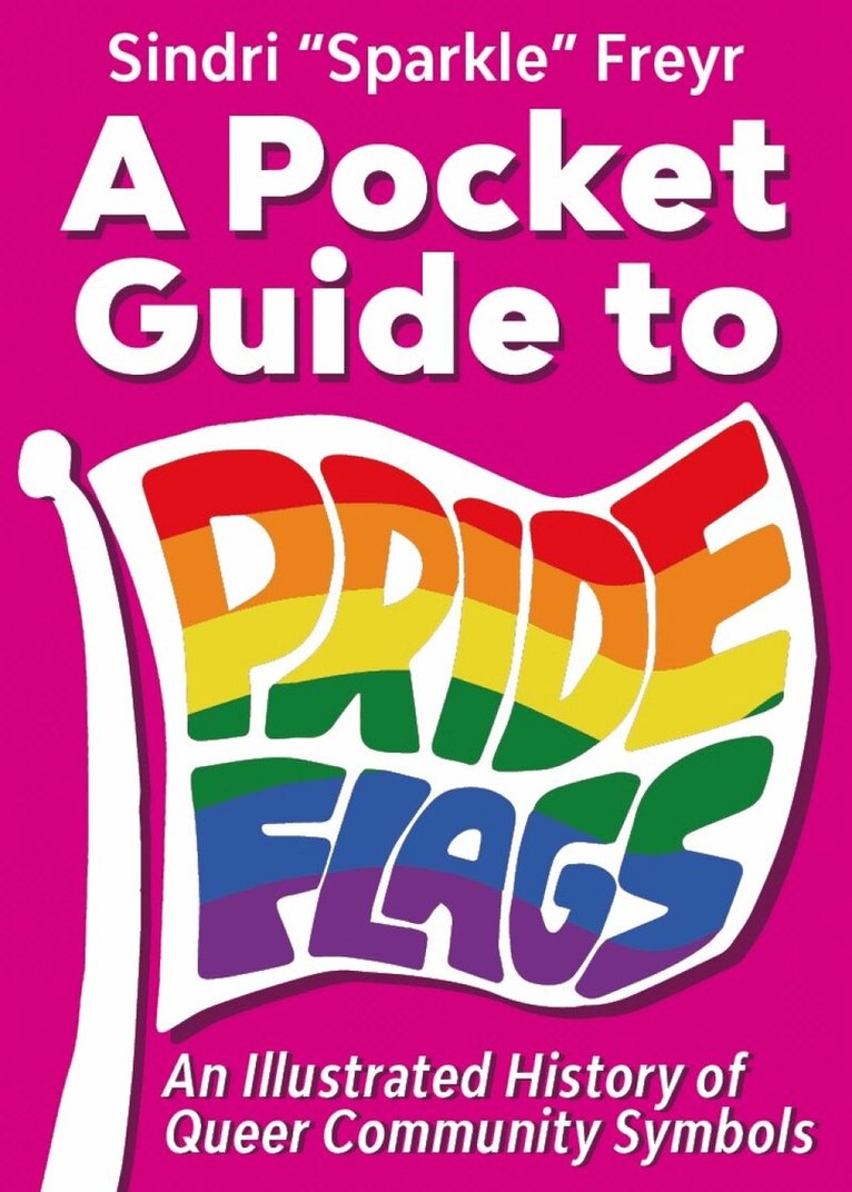 Sindri 'Sparkle' Freyr - Pocket Guide to Pride Flags, Häftad