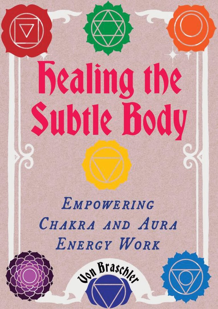 Von Braschler - Healing the Subtle Body, Häftad. Tillgänglighet: Kommande