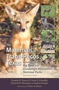 The Mammals of Trans-Pecos Texas: Including Big Bend and Guadalupe Mountains National Parks