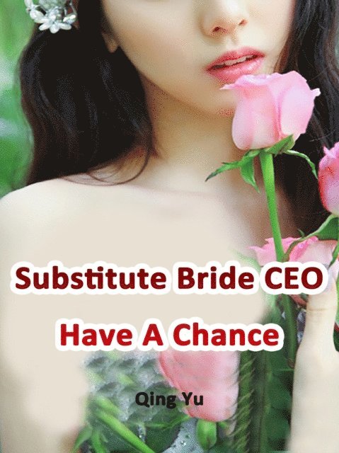 Qing Yu - Substitute Bride: CEO Have A Chance, E-bok