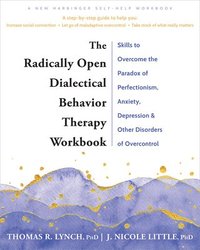 Radically Open Dialectical Behavior Therapy Workbook