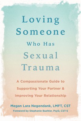 Megan L Negendank - Loving Someone Who Has Sexual Trauma, Häftad. Tillgänglighet: Lägg i varukorg