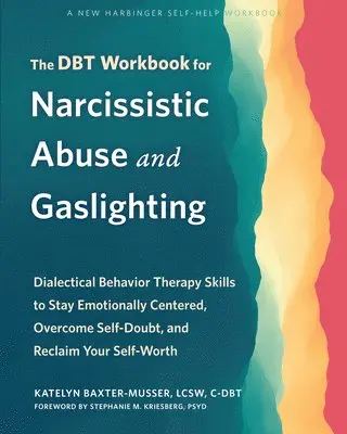 Katelyn Baxter-Musser - The DBT Workbook for Narcissistic Abuse and Gaslighting, Häftad. Tillgänglighet: Lägg i varukorg