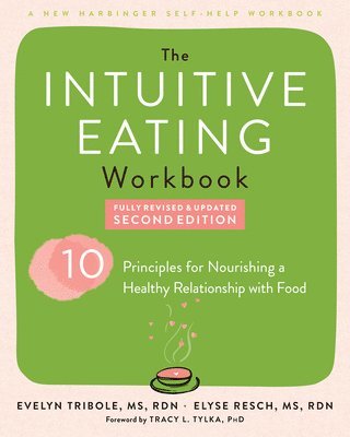 Elyse Resch MS, RDN, CEDRD, FAND, Evelyn Tribole MS, RDN, Tracy Tylka PhD - Intuitive Eating Workbook, Häftad