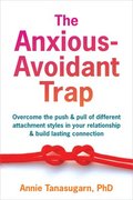 The Anxious-Avoidant Trap
