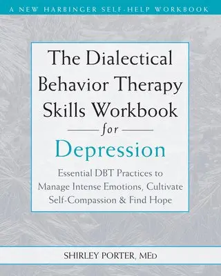 Shirley Porter - The Dialectical Behavior Therapy Skills Workbook for Depression, Häftad. Tillgänglighet: Lägg i varukorg