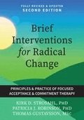 Brief Interventions for Radical Change: Principles and Practices of Focused Acceptance and Commitment Therapy
