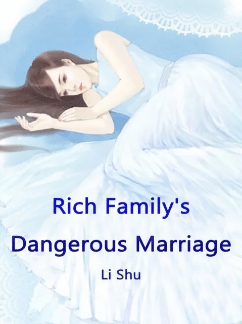 Li Shu - Rich Family's Dangerous Marriage, E-bok