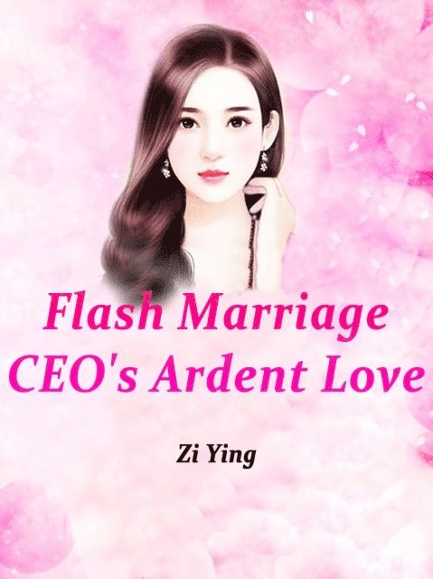 Zi Ying - Flash Marriage: CEO's Ardent Love, E-bok